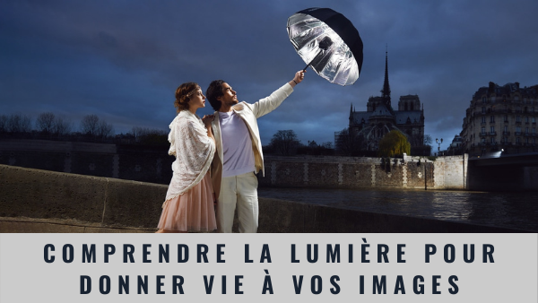 Comprendre la lumière pour donner vie à vos images